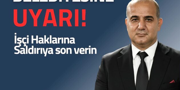 MHP Seyhan İlçe Başkanı Hakan Yıldırım’dan Seyhan Belediyesi’ne Uyarı: İşçilerin Toplu İş Sözleşmesi Haklarına Saldırıya Son Verin!