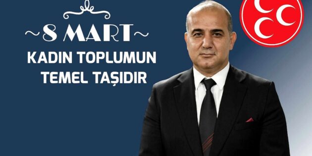 MHP Seyhan İlçe Başkanı Hakan Yıldırım: KADIN AİLE VE TOPLUMUN TEMEL YAPI TAŞIDIR