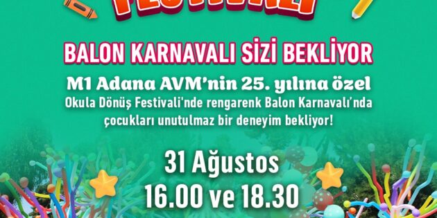 M1 ADANA AVM’DEN 25. YILA ÖZEL “OKULA DÖNÜŞ FESTİVALİ”