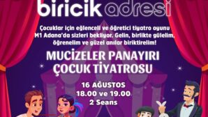 Mucizeler Panayırı” Çocuklar için 16-17 Ağustos’ta M1 Adana AVM’de.
