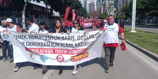 DİSK Genel-İş Adana 1 No’lu Şube Başkanı Ersoy Kalik: “İnsanca Yaşam Hakkını Omuz Omuza Kazanacağız”